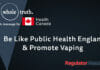 Be Like Public Health England & Promote Vaping | WholeTruth 4 Health Canada