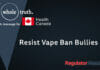 Resist Vape Ban Bullies | WholeTruth 4 Health Canada