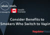 Consider Benefits to Smokers Who Switch to Vaping | WholeTruth 4 Health Canada