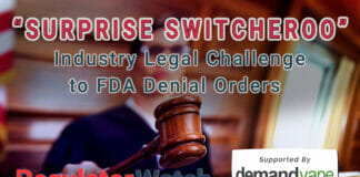 “Surprise Switcheroo” | Industry Legal Challenge to FDA Denial Orders | RegWatch